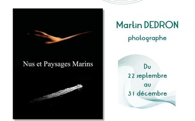 EXPOSITION « NUS ET PAYSAGES MARINS » PAR MARTIN DEDRON
